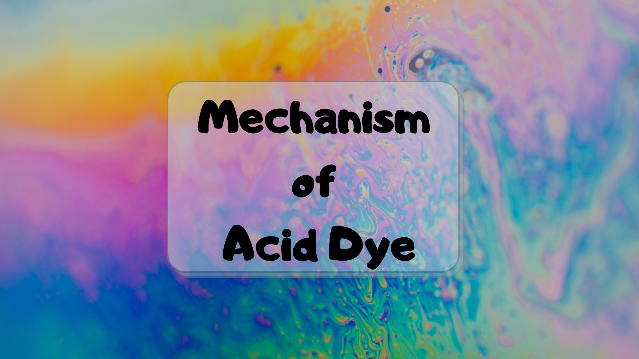 Mechanism of Acid Dye