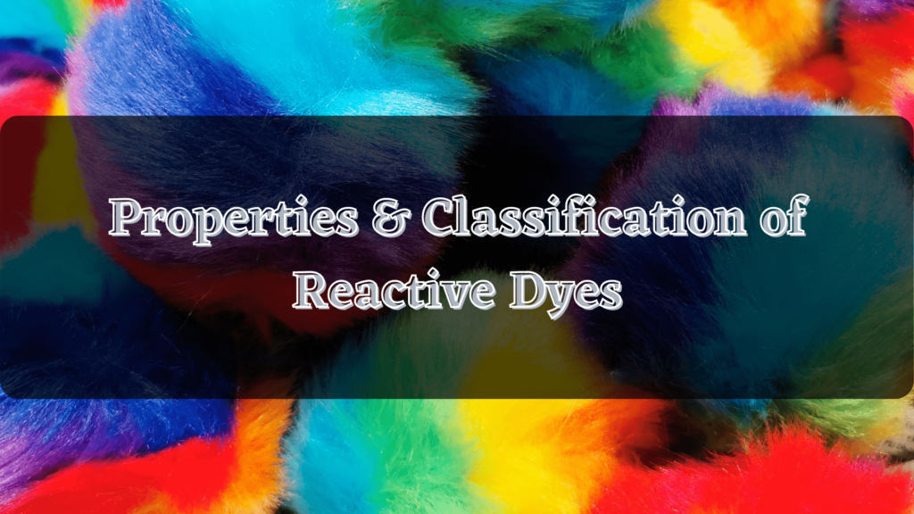 Properties & Classification of Reactive Dyes