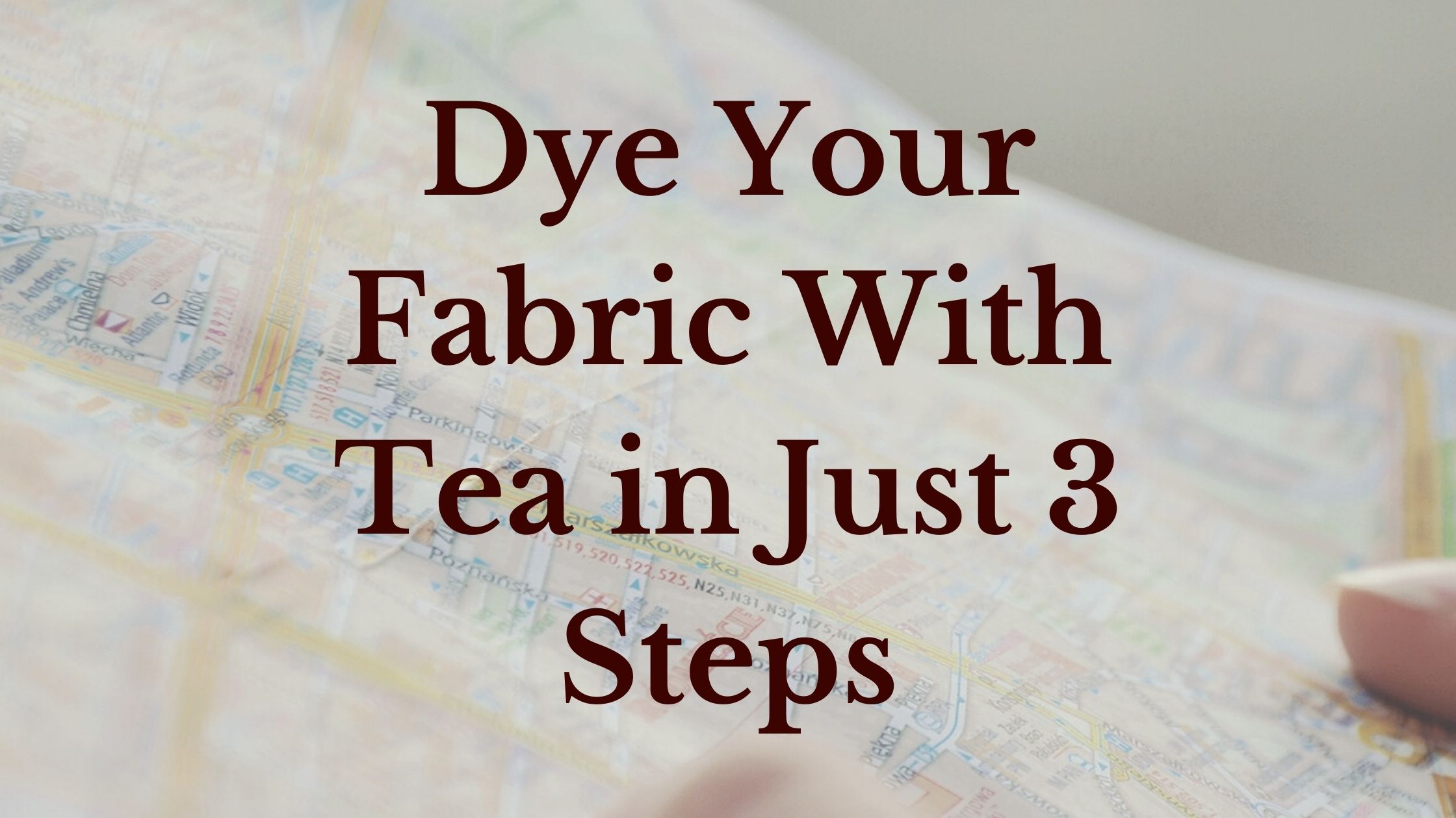 Dye Your Fabric With Tea in Just 3 Steps
