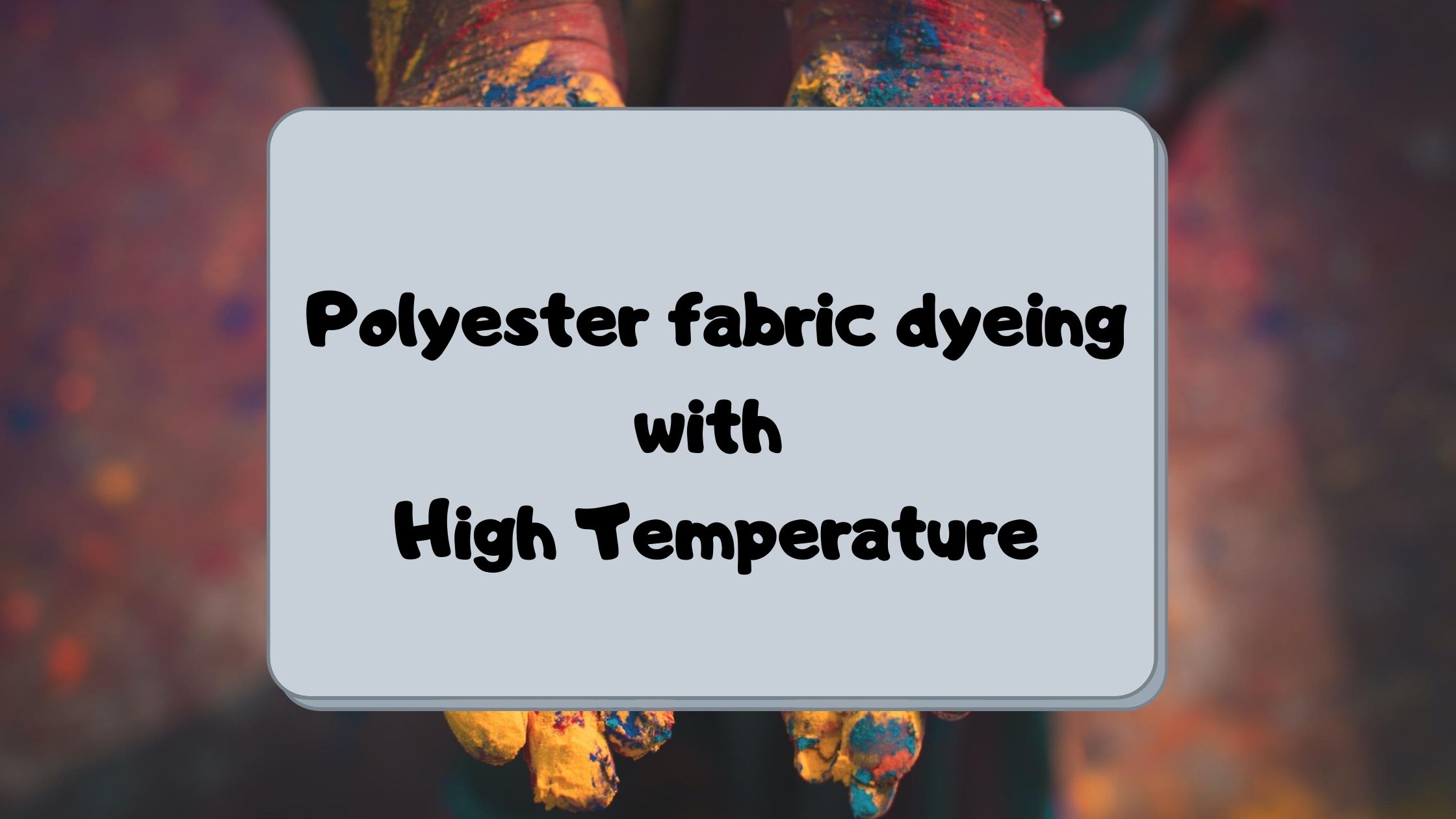 Polyester fabric dyeing with High Temperature