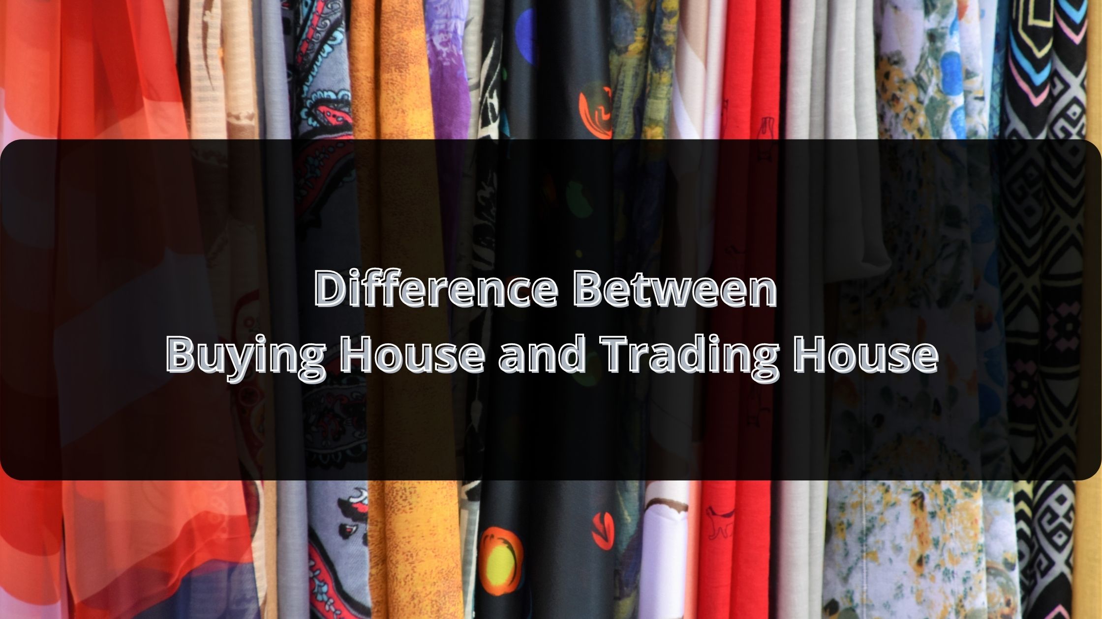 Difference between Buying House and Trading House