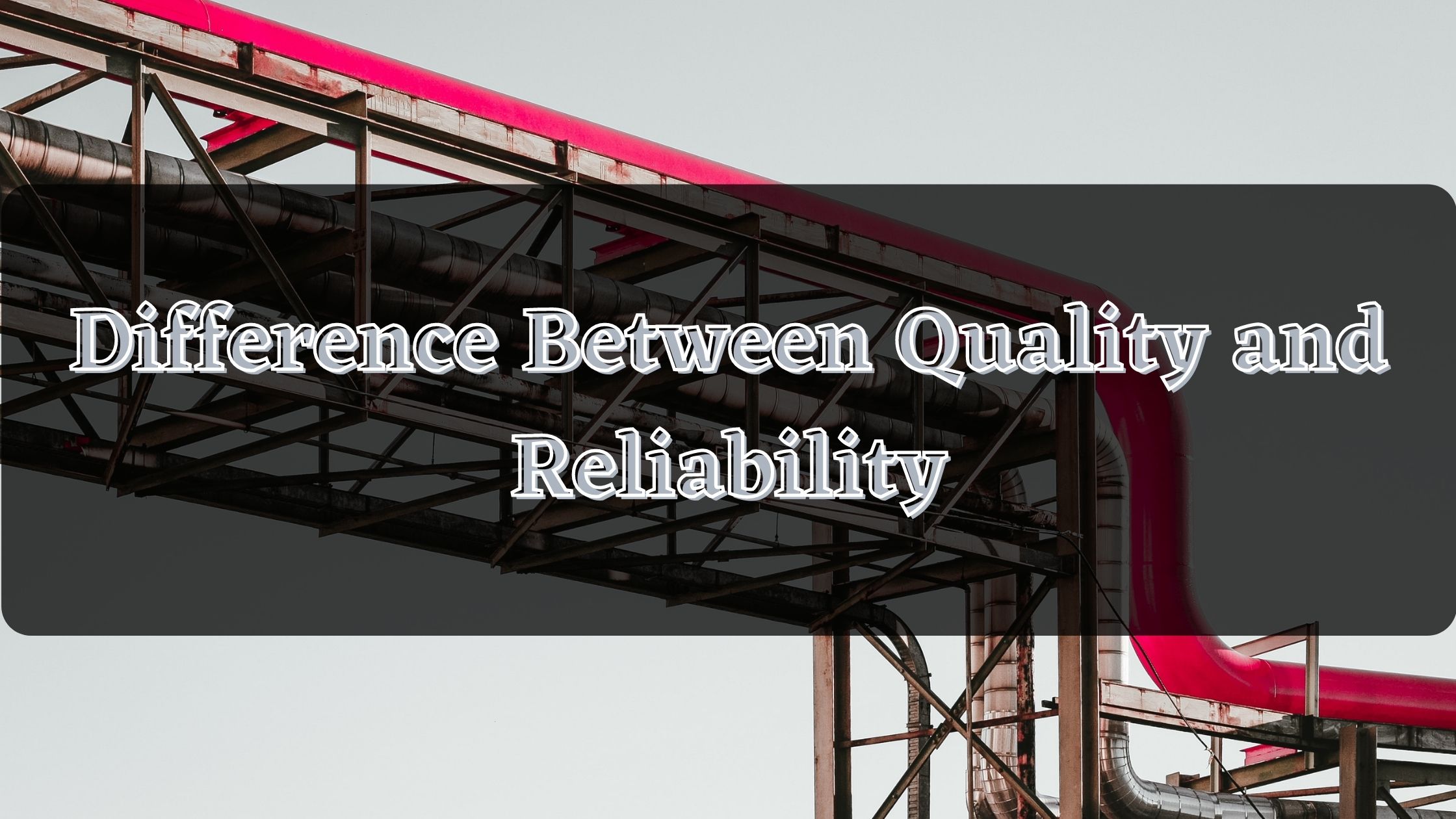 Difference between Quality and Reliability