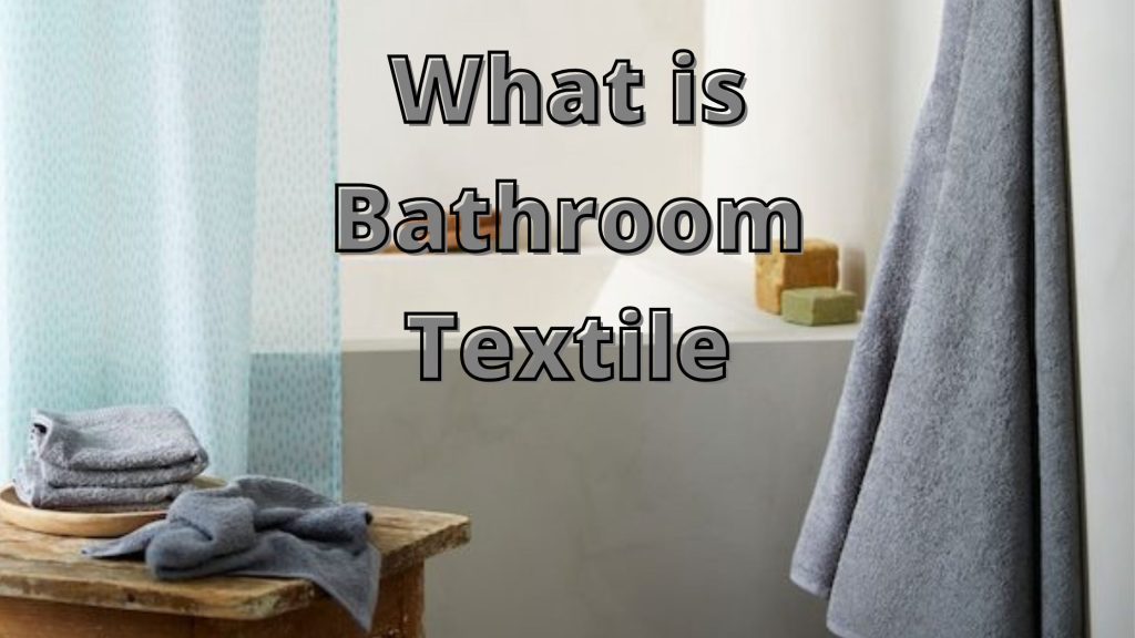 what is bathroom textile