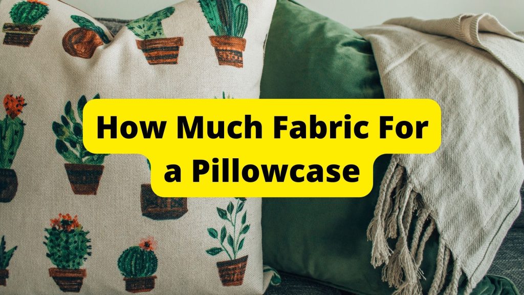 How Much Fabric For a Pillowcase
